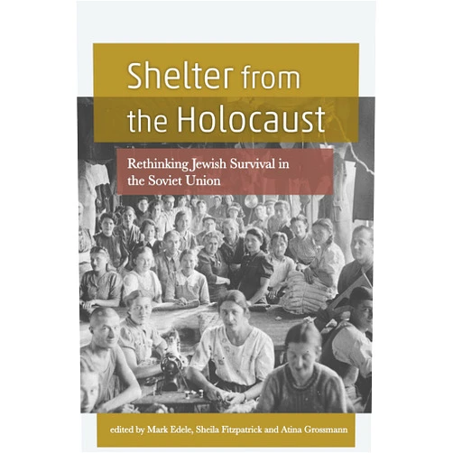 By Mark Edele (Editor, Contributor), Sheila Fitzpatrick (Editor, Contributor), Atina Grossmann (Editor, Contributor), John Goldlust (Contributor), Wanda Warlik (Contributor), Natalie Belsky (Contributor), Eliyana R. Adler (Contributor), Maria Tumarkin (Contributor) & 5 more Format: Kindle Edition Shelter from the Holocaust: Rethinking Jewish Survival in the Soviet Union