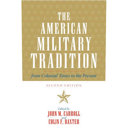 John M. Carroll author of 'Edge of Empire: Chinese Elites and British Colonials in Hong Kon,Colin F. Baxter,Owen Connelly,Kevin Gannon,Jerome A. Greene,Christopher C. Harmon,Walter L. Hixson,Pierce C. Mullen,William Garrett Piston author of Lee’s Tarnished,David Valaik,H P. Willmott,David R. Woodward The American Military Tradition: From Colonial Times to the Present
