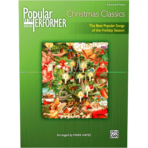 By Mark Hayes (Arranger) Popular Performer -- Christmas Classics: The Best Popular Songs of the Holiday Season (Popular Performer Series)