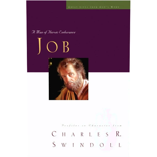 Charles R. Swindoll Great Lives: Job: A Man of Heroic Endurance (Great Lives from God's Word)