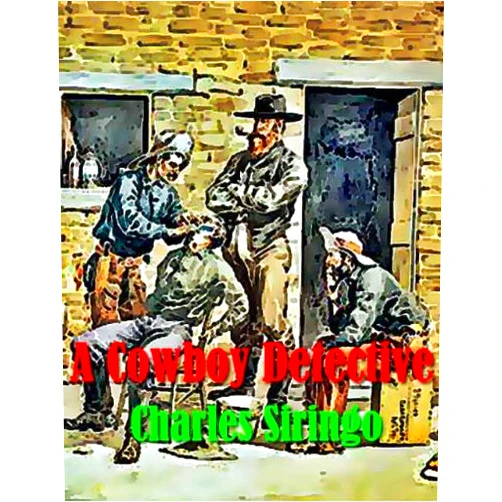 By CHARLES SIRINGO (Author) Format: Kindle Edition A COWBOY DETECTIVE [ILLUSTRATED]