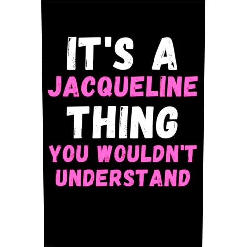 Familia Publishing It's A Jacqueline Thing You Wouldn't Understand: Custom Journal Notebook, Best Personalized Gift Idea For Jacqueline , Funny First Name Saying Make A ... Inches With 120 Pages , Glossy Finish Cover