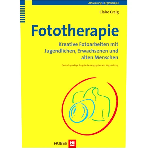 Claire Craig Fototherapie: Kreative Fotoarbeiten mit Jugendlichen, Erwachsenen und alten Menschen