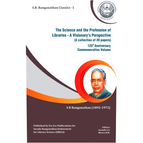 By A Y Asundi (Editor), B M Meera (Editor) The Science and the Profession of Libraries: A Visionary's Perspective (125th Anniversary Commemoration Volume) (S.R. Ranganathan Classics Series)