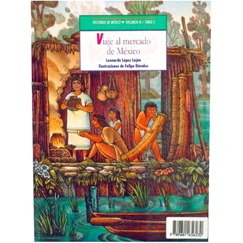 Navarrete Federico y Leonardo López Luján Historias de México. Volumen III: México precolombino, tomo 1: Cautivos en el altiplano / tomo 2: Viajes al mercado de México (Spanish Edition)