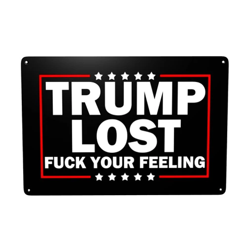 QFZ Trump Lost 2020 Fuck Your Feeling Metal Wall 8x12 In Art Decor Modern Classic Designs Interior Spaces