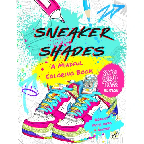Wondertale Press Sneaker Shades - Anti-stress Adult Coloring Book: Stress relieving, mindful retro designs of vintage 80's High Tops