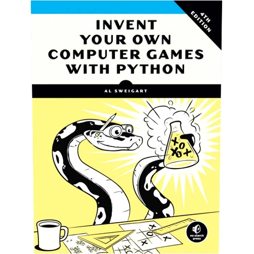 Al Sweigart Invent Your Own Computer Games with Python, 4th Edition