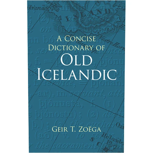 Geir T. Zoëga A Concise Dictionary of Old Icelandic (Dover Language Guides)
