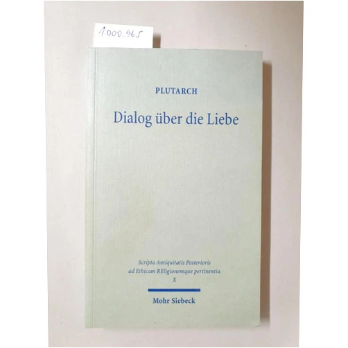 German Edition by Plutarch (Author), Barbara Feichtinger (Editor), Professor Fritz Graf (Editor), Werner G Jeanrond (Editor), Jan Opsomer (Editor), Herwig Gorgemanns (Introduction) & 2 more Dialog Uber Die Liebe: Amatorius (Sapere (Darmstadt, Germany)) (German Edition)