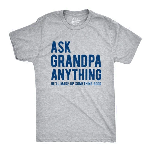Crazy Dog T-Shirts Mens Ask Grandpa Anything He'll Make Up Something Good Tshirt Funny Fathers Day Tee