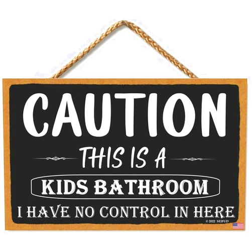 SEIFUD Caution This Is a Kids Bathroom I Have No Control in Here, 11 X 6 Inches, Bathroom Wood Hanging Sign, Bathroom Signs, Bath Decor, Restroom Decor, Rustic Wall Art Sign (CA7US-017)