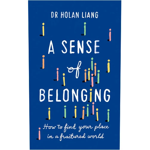 By Dr Holan Liang (Author) A Sense of Belonging: How to find your place in a fractured world