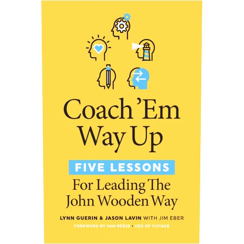 By Lynn Guerin (Author), Jason Lavin (Author), Jim Eber Sam Reese (Foreword) & 1 more Coach 'Em Way Up: 5 Lessons for Leading the John Wooden Way