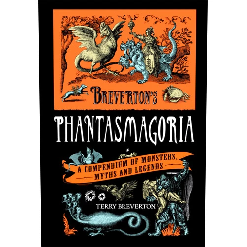 By Terry Breverton (Author) Breverton's Phantasmagoria: A Compendium Of Monsters, Myths And Legends