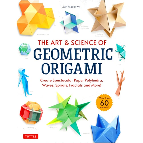 By Jun Maekawa (Author) The Art & Science of Geometric Origami: Create Spectacular Paper Polyhedra, Waves, Spirals, Fractals and More! (More than 60 Models!)
