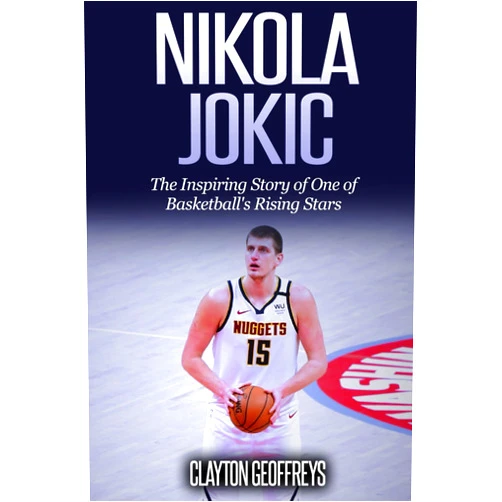 By Clayton Geoffreys (Author) Nikola Jokic: The Inspiring Story of One of Basketball's Rising Stars (Basketball Biography Books)