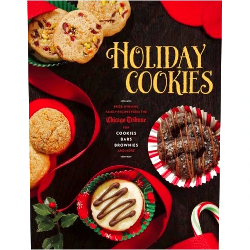 Chicago Tribune Staff,Carol Mighton Haddix Holiday Cookies: Prize-Winning Family Recipes from the Chicago Tribune for Cookies, Bars, Brownies and More