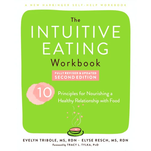 By Evelyn Tribole MS RDN (Author), Elyse Resch MS RDN (Author), Tracy L. Tylka PhD (Foreword) & 0 more The Intuitive Eating Workbook: Ten Principles for Nourishing a Healthy Relationship with Food