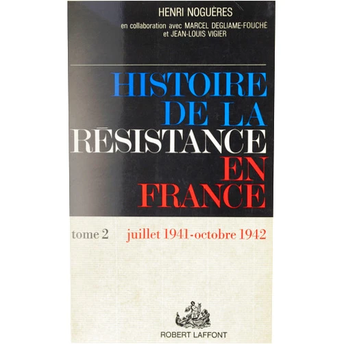 French Edition by Marcel Degliame-Fouché (Author), Henri Noguères (Author), Jean-Louis Vigier (Author) & 0 more Format: Kindle Edition Histoire de la Résistance en France (2): L'armée de l'ombre : juillet 1941-octobre 1942 (French Edition)