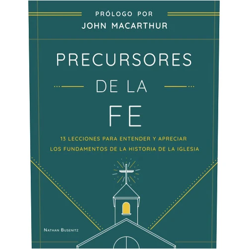 Spanish Edition by Nathan Busenitz (Author), Homero Gonzalez (Translator), Asael L. Hernandez (Translator) & 0 more Precursores De La Fe: Manual de Estundiante (Spanish Edition)