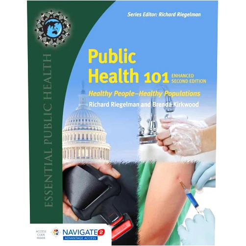 Richard Riegelman,Brenda Kirkwood Public Health 101: Healthy People―Healthy Populations