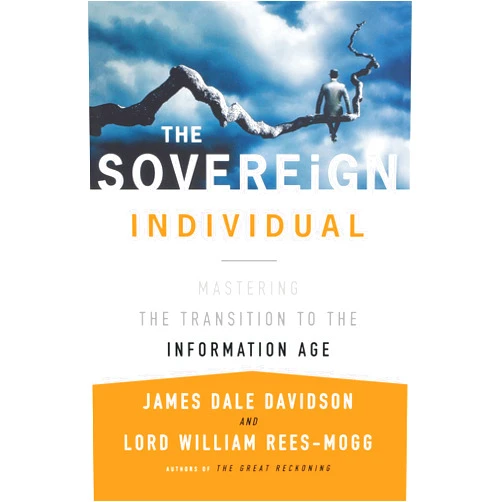 By James Dale Davidson (Author), William Rees-Mogg (Author) The Sovereign Individual: Mastering the Transition to the Information Age