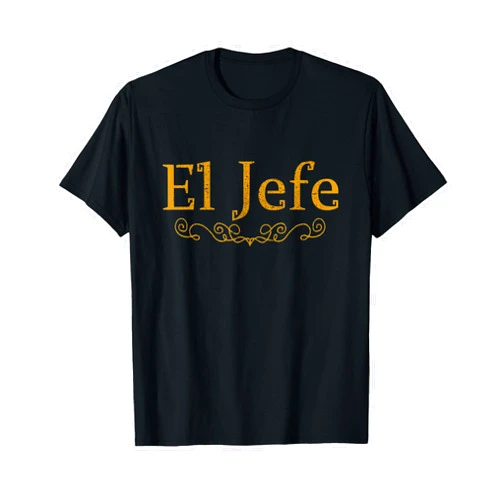 Funny Cinco De Mayo Boss Apparel & Gifts El Jefe The Boss In Spanish Funny Mexican Boss Gift T-Shirt