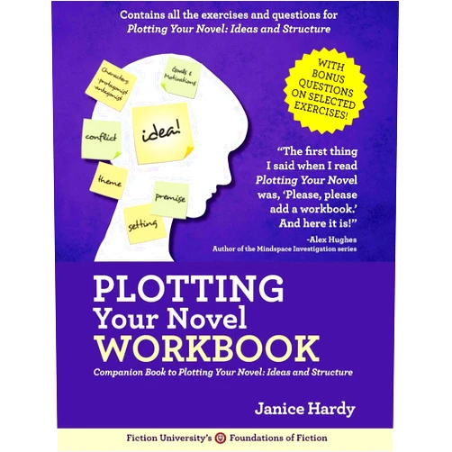 Janice Hardy Plotting Your Novel Workbook: A Companion Book to Planning Your Novel: Ideas and Structure (Foundations of Fiction)
