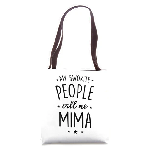 Mima Gifts Mima Gift: My Favorite People Call Me Mima Tote Bag