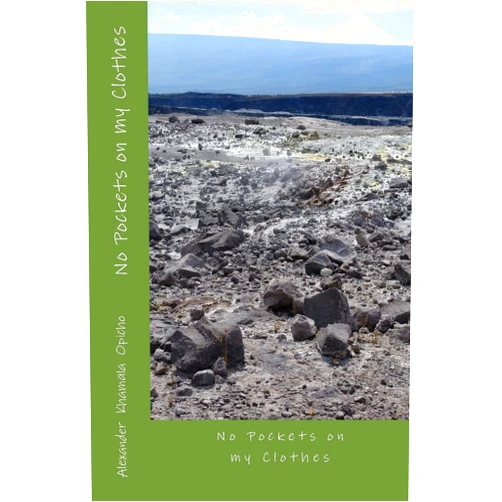 By Alexander Khamala Opicho (Author) No Pockets on my Clothes
