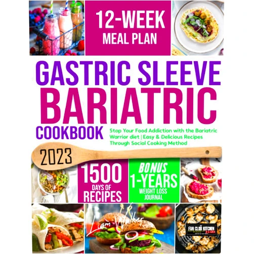 Liam Walker,The Fan Club Kitchen,Haley Dawson Gastric Sleeve Bariatric Cookbook: Stop Your Food Addiction with the Bariatric Warrior diet | Easy & Delicious Recipes Through Social Cooking Method (12-Week Meal Plan + 1-Year Weight Loss Journal)