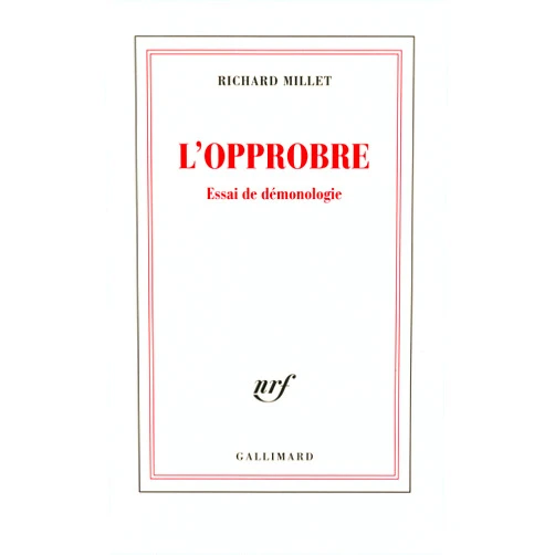 French Edition by Richard Millet (Author) L'opprobre: Essai de démonologie