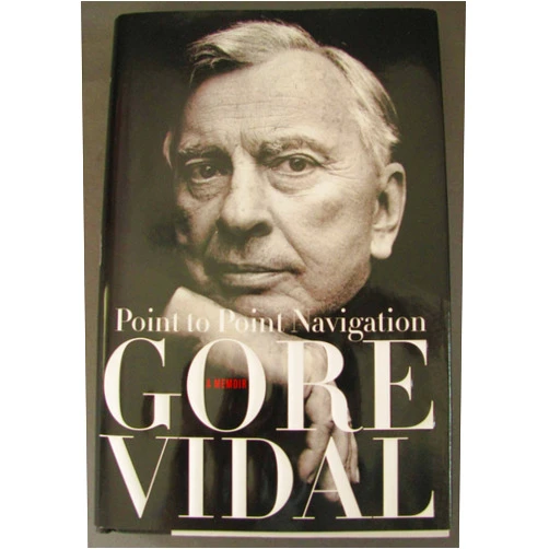 Gore Vidal Point to Point Navigation: A Memoir