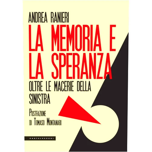 Italian Edition by Andrea Ranieri (Author) La memoria e la speranza: Oltre le macerie della sinistra (Italian Edition)