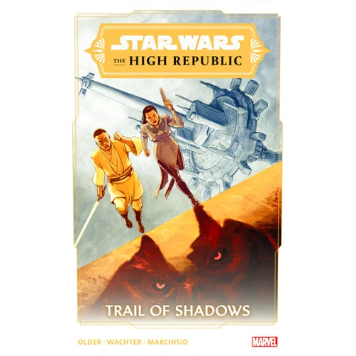 Daniel Jose Older,Dave Wachter,David Lopez STAR WARS: THE HIGH REPUBLIC - TRAIL OF SHADOWS