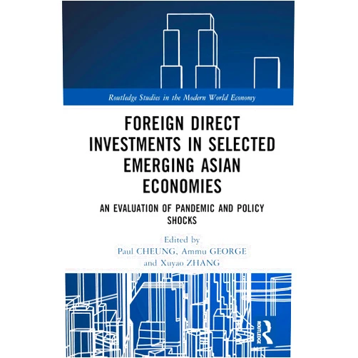 Paul CHEUNG,Ammu GEORGE,Xuyao ZHANG Foreign Direct Investments in Emerging Asia (Routledge Studies in the Modern World Economy)