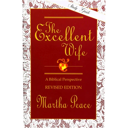 Martha Peace The Excellent Wife: A Biblical Perspective - Study Guide