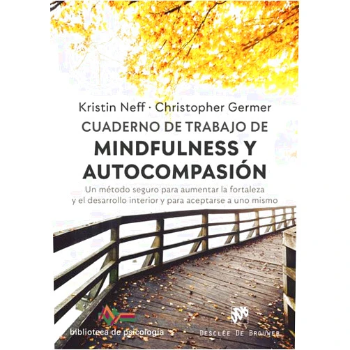 Spanish Edition by Kristin Neff (Author), Christopher Germer (Author), David González Raga (Translator) & 0 more Cuaderno de trabajo de Mindfulness y Autocompasión. Un método seguro para aumentar la fortaleza y el desarrollo interior y para aceptarse a uno mismo