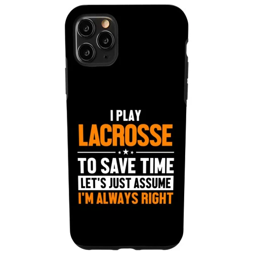 Sticks Lacrosse Ball Boots Gear Gifts For Men iPhone 11 Pro Max Play Lacrosse Let's Assume I'm Right Fan Mom Goalie Lacrosse Case