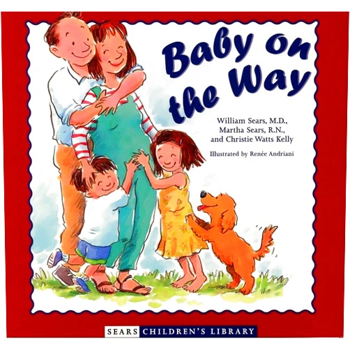 By Martha Sears RN (Author), William Sears MD FRCP (Author), Christie Watts Kelly (Author), Renee Andriani (Illustrator) & 1 more Baby on the Way (Sears Children's Library)