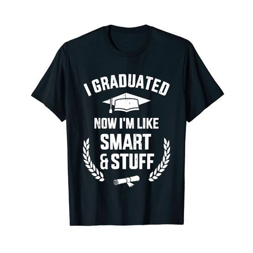 I graduated now I'm like smart & stuff store I graduated now I'm like smart stuff for college graduation T-Shirt