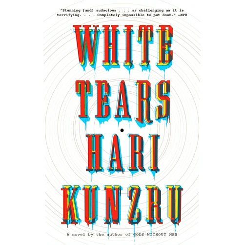 Hari Kunzru White Tears: A novel (Vintage Contemporaries)