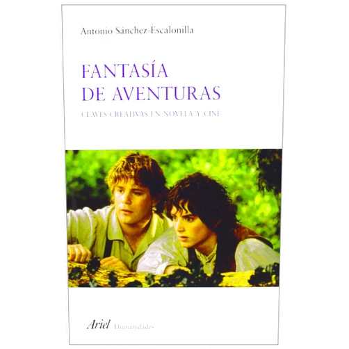 Antonio Sánchez-Escalonilla Fantasía de aventuras: Claves creativas en novela y cine