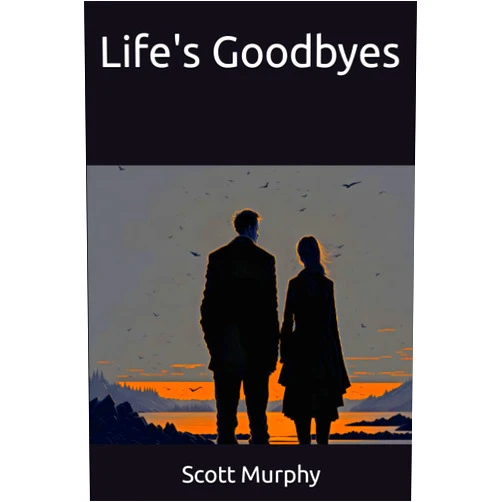 By Scott J. Murphy (Author), Tammy Smith (Editor), N. G. Carlson (Editor) & 0 more Life's Goodbyes (Scott Murphy Poems)