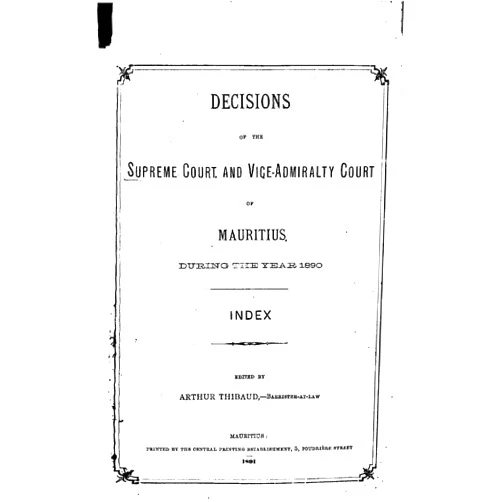 By Arthur Thibaud (Author) Format: Kindle Edition Decisions of the Supreme Court and Vice-Admiralty Court of Mauritius During the Year 1890