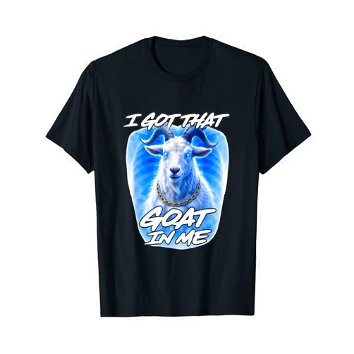 I Got That Dawg In Me Xray Ironic Memes Goat I Got That Dawg in Me Xray Ironic Funny Meme Quote T-Shirt