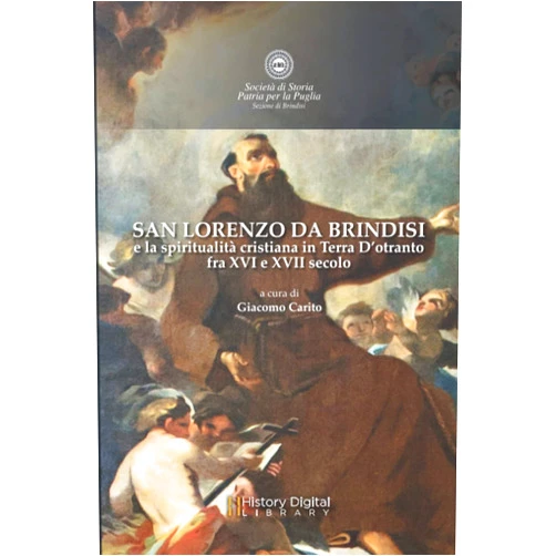 Giacomo Carito,Alfredo di Napoli,Rosanna Savoia,Domenico Ble,Antonio Mario Caputo,Alessandro Perchinenna San Lorenzo da Brindisi e la spiritualità cristiana in Terra d’Otranto fra XVI e XVII secolo. (Convegni) (Italian Edition)