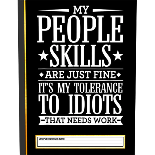 Arroyo Press My Tolerance to Idiots Needs Work Funny Sarcasm Composition Notebook