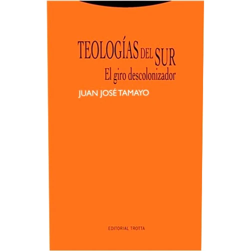Spanish Edition by Juan José Tamayo-Acosta (Author) Teologías del Sur: El giro descolonizador